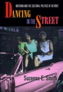 Dancing in the street Motown and the cultural politics of Detroit