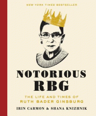Notorious RBG the life and times of Ruth Bader Ginsburg