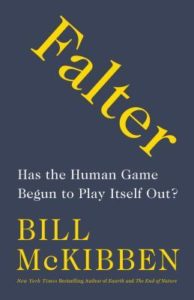 Falter Has the Human Game Begun to Play Itself Out by Bill McKibbe