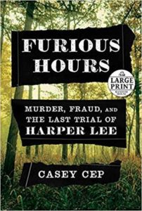 Furious hours murder, fraud, and the last trial of Harper Lee