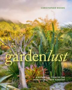Gardenlust A Botanical Tour of Worlds Best New Gardens
