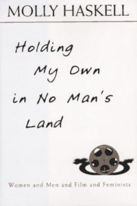 HOLDING MY OWN IN NO MAN’S LAND Women and Men and Film and Feminists