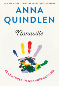Nanaville Adventures in Grandparenting by Anna Quindlen