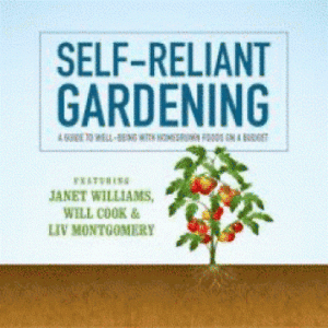 Self reliant gardening a guide to well being with home grown foods on a budget