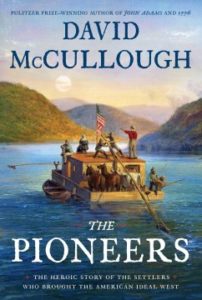 The Pioneers The Heroic Story of the Settlers Who Brought the American Ideal West