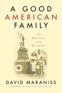A Good American Family The Red Scare and My Father by David Maraniss