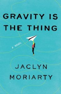 Gravity Is the Thing by Jaclyn Moriarty