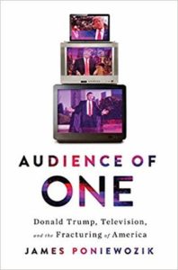 Audience of One Donald Trump Television and the Fracturing of America by James Poniewozik
