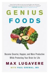 Genius Foods Become Smarter Happier and More Productive While Protecting Your Brain for Life by Max Lugavere Paul Grewal MD