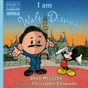 I am Walt Disney by Brad Meltzer