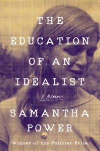 The Education of an Idealist A Memoir by Samantha Power
