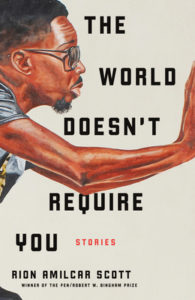 The World Doesn't Require You Stories by Rion Amilcar Scott