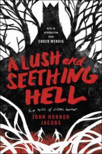 A Lush and Seething Hell Two Tales of Cosmic Horror by John Hornor