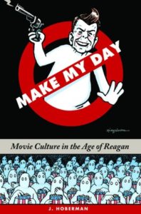 Make My Day Movie Culture in the Age of Reagan by J. Hoberman