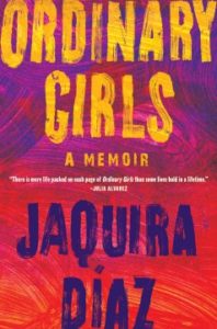 Ordinary Girls A Memoir by Jaquira Diaz