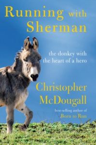 Running with Sherman The Donkey with the Heart of a Hero by Christopher McDougall