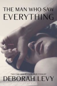 The Man Who Saw Everything by Deborah Levy