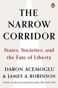 The Narrow Corridor States, Societies, and the Fate of Liberty by Daron Acemoglu and James A. Robinson