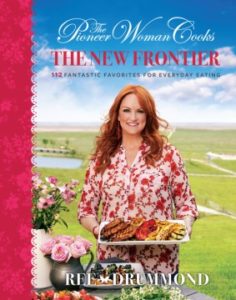 The New Frontier: 112 Fantastic Favorites for Everyday Eating by Ree Drummond