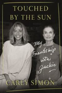 Touched by the Sun My Friendship with Jackie by Carly Simon