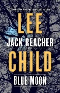 Blue moon a Jack Reacher novel by Lee Child