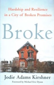 Broke: Hardship and Resilience in a City of Broken Promises by Jodie Adams Kirshner