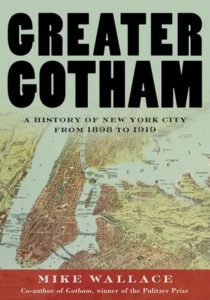 Greater Gotham A History of New York City to 1898 by Edwin G. Burrows and Mike Wallace