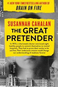 The Great Pretender The Undercover Mission That Changed Our Understanding of Madness by Susannah Cahalan