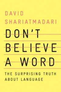 Don't Believe a Word The Surprising Truth About Language by David Shariatmadari