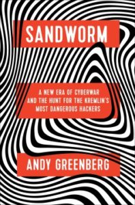 Sandword A New Era of Cyberwar and the Hunt for the Kremlin's Most Dangerous Hackers by Andy Greenberg