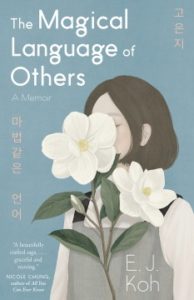 The Magical Language of Others A Memoir by E.J. Koh
