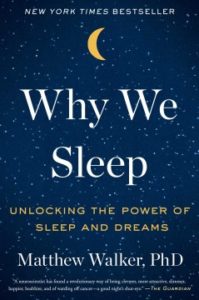Why We Sleep Unlocking the Power of Sleep and Dreams by Matthew Walker