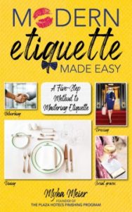 Modern Etiquette Made Easy: A Five-Step Method to Mastering Etiquette by Myka Meier
