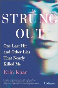 Strung Out: One Last Hit and Other Lies That Nearly Killed Me by Erin Khar