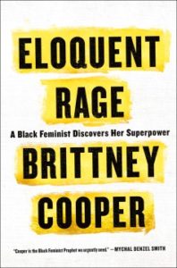 Eloquent Rage: A Black Feminist Discovers Her Superpower by Brittney Cooper