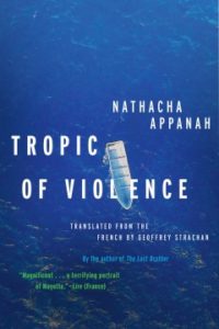 Tropic of Violence by Nathacha Appanah