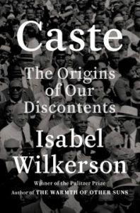 Caste: The Origins of Our Discontents by Isabel Wilkerson