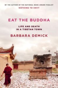 Eat the Buddha: Life and Death in a Tibetan Town by Barbara Demick