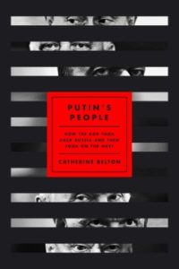 Putin's People: How the KGB Took Back Russia and Then Took On the West by Catherine Belton