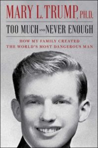 Too Much and Never Enough: How My Family Created the World’s Most Dangerous Man by Mary Trump