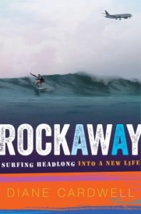 Rockaway: Surfing Headlong into a New Life by Diane Cardwell