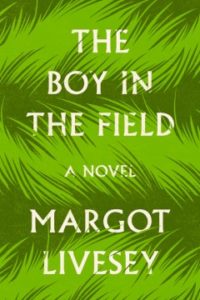 The Boy in the Field by Margot Livesey