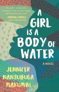 A Girl is A Body of Water by Jennifer Nansubuga Makumb