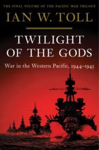 Twilight of the Gods War in the Western Pacific, 1944-1945 by Ian W Toll