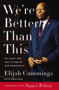 We're Better Than This: My Fight for the Future of Our Democracy by Elijah Cummings and James Dale