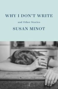 Why I Don't Write: And Other Stories by Susan Minot