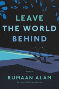 Leave the World Behind by Alam Rumaan 