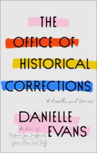 The Office of Historical Corrections: A Novella and Stories by Danielle Evans