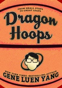 Dragon Hoops by Gene Luen Yang