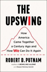 The Upswing: How America Came Together a Century Ago and How We Can Do It Again by Robert D. Putnam